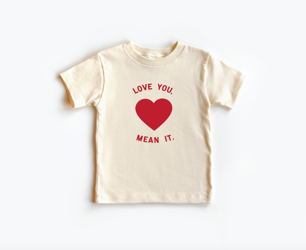 Love You, Mean It Tee
